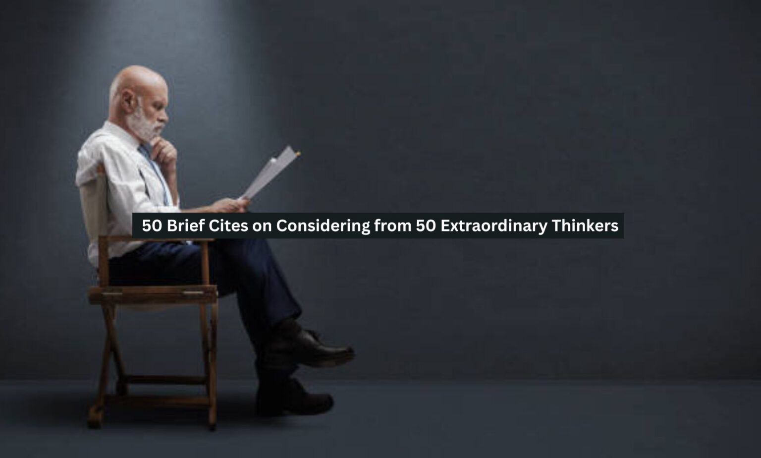 50 Brief Cites on Considering from 50 Extraordinary Thinkers - Leaders ...